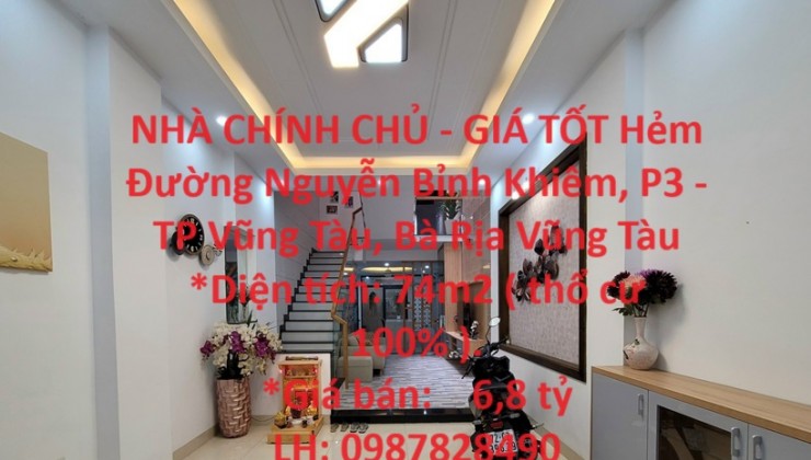 NHÀ CHÍNH CHỦ - GIÁ TỐT Hẻm Đường Nguyễn Bỉnh Khiêm, P3 - TP Vũng Tàu, Bà Rịa Vũng Tàu